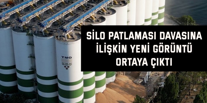 Silo patlaması davasına ilişkin yeni görüntü ortaya çıktı