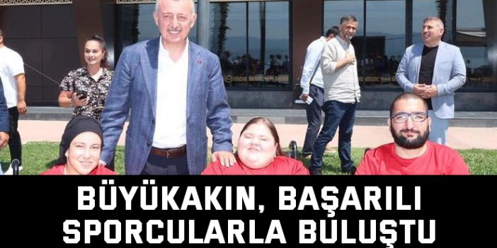 Büyükakın, başarılı sporcularla buluştu