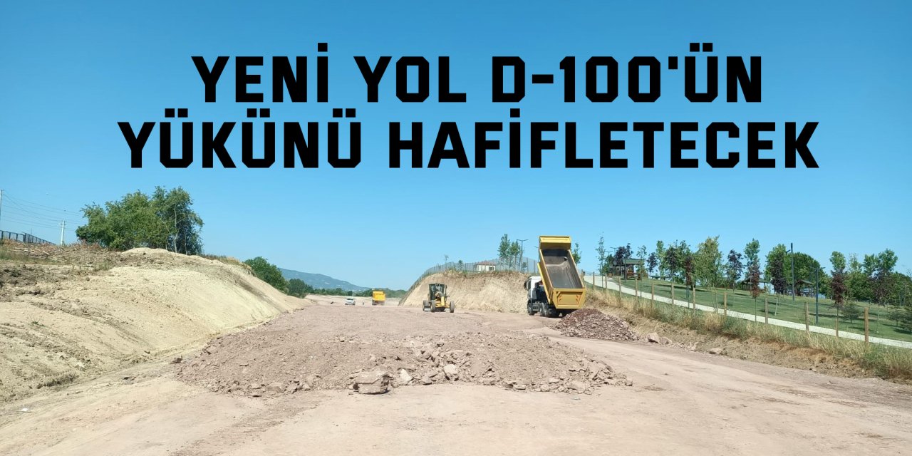 Yeni yol D-100'ün yükünü hafifletecek