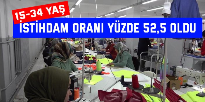 İstihdam oranı yüzde 52,5 oldu