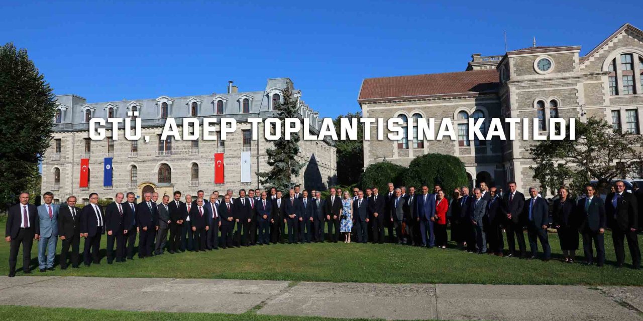 GTÜ, ADEP Toplantısına Katıldı