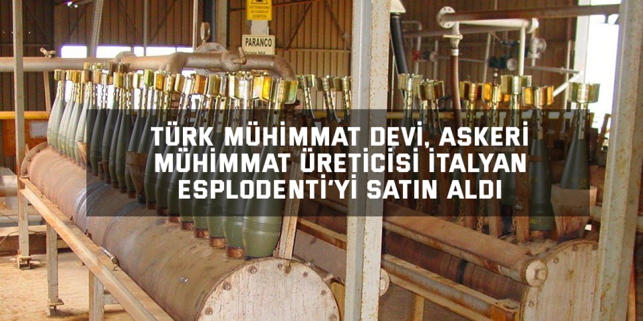 Türk mühimmat devi, askeri mühimmat üreticisi İtalyan Esplodenti’yi satın aldı
