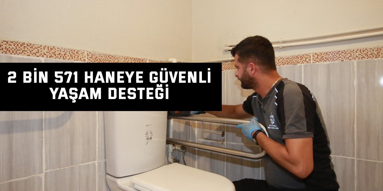 2 bin 571 haneye güvenli yaşam desteği