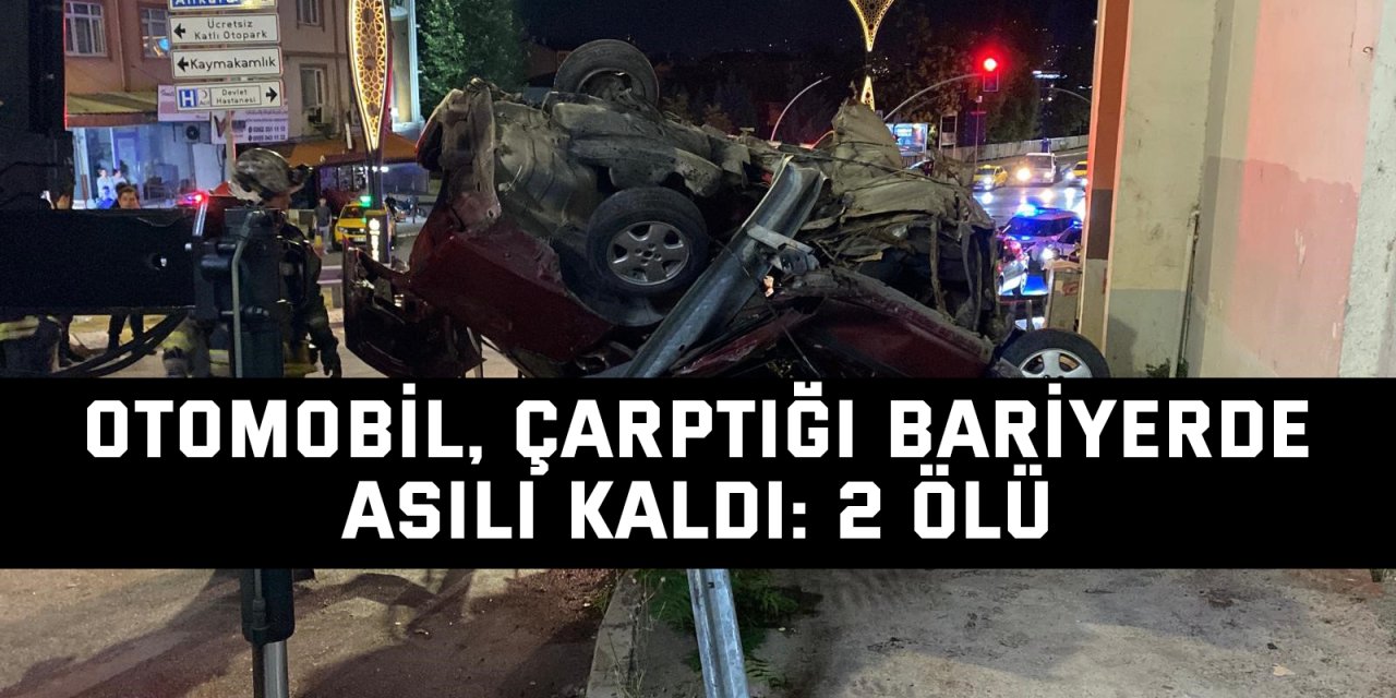 Otomobil, çarptığı bariyerde asılı kaldı: 2 ölü