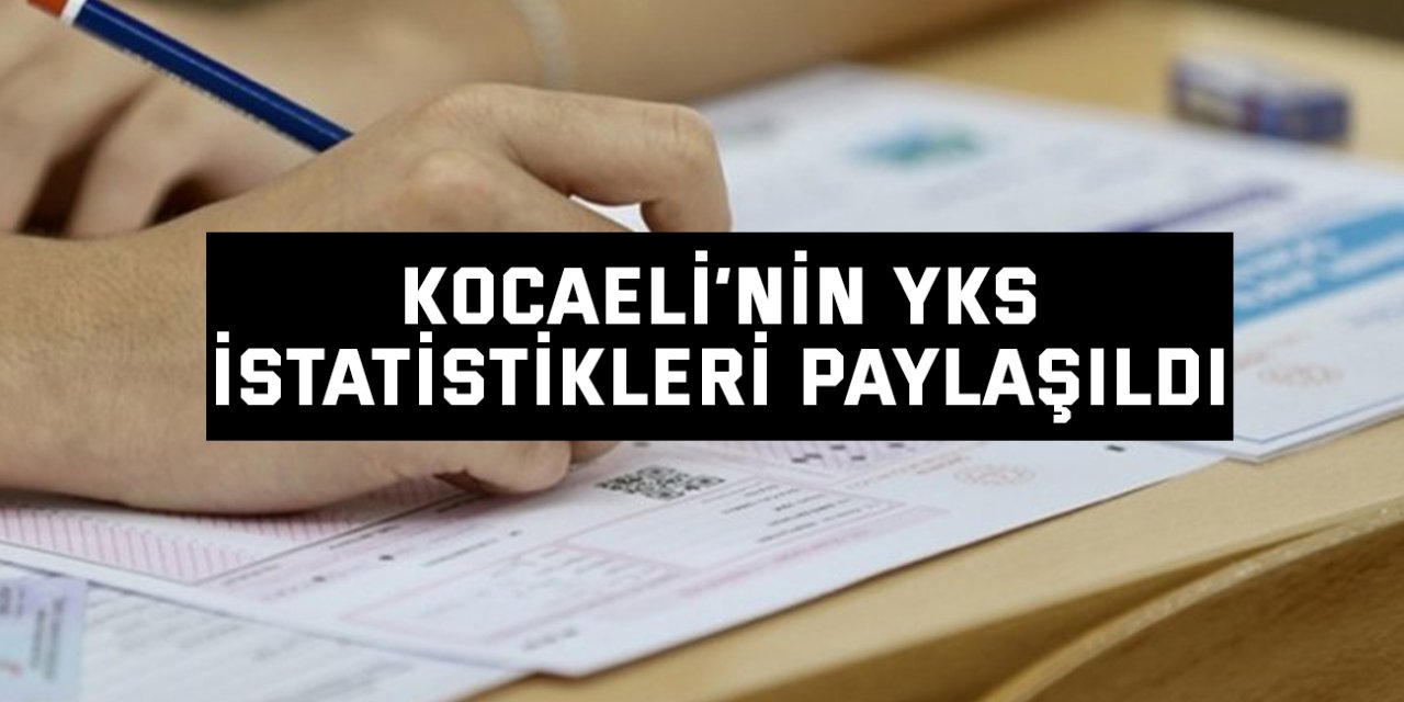 Kocaeli’nin YKS  İstatistikleri Paylaşıldı