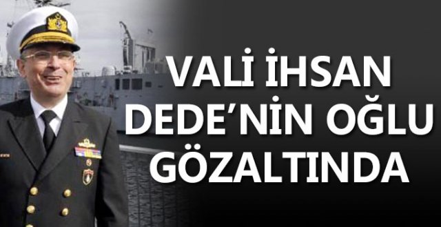 İhsan Dede’nin oğlu da gözaltına alındı