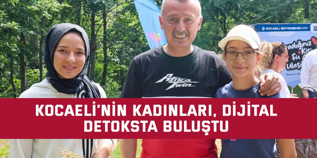 Kocaeli’nin kadınları, dijital detoksta buluştu