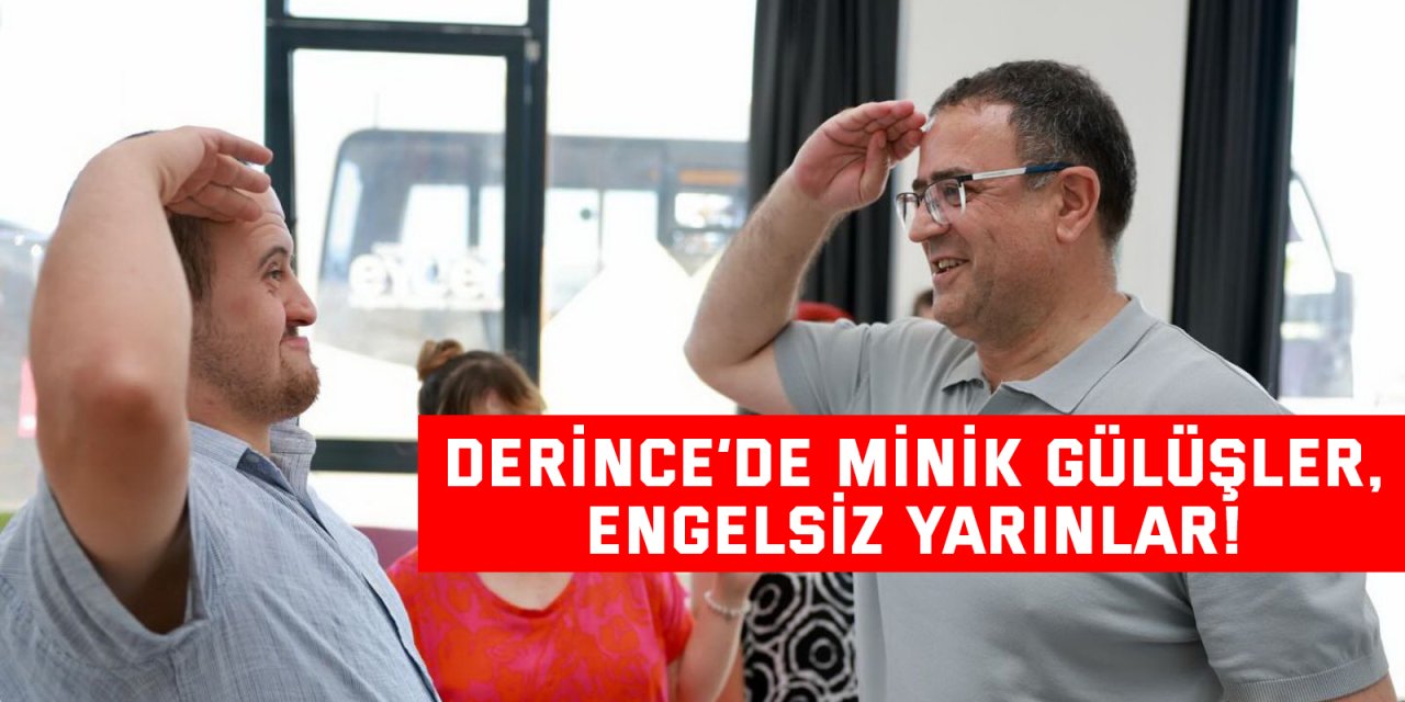 Derince’de Minik Gülüşler, Engelsiz Yarınlar!