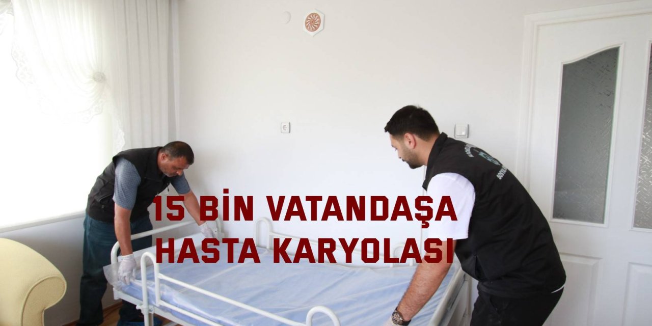 15 bin vatandaşa hasta karyolası