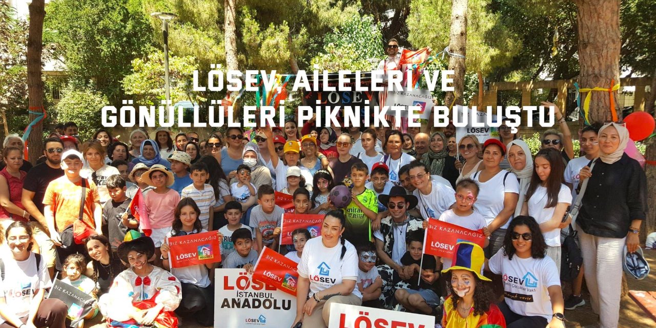 LÖSEV, aileleri ve gönüllüleri piknikte buluştu
