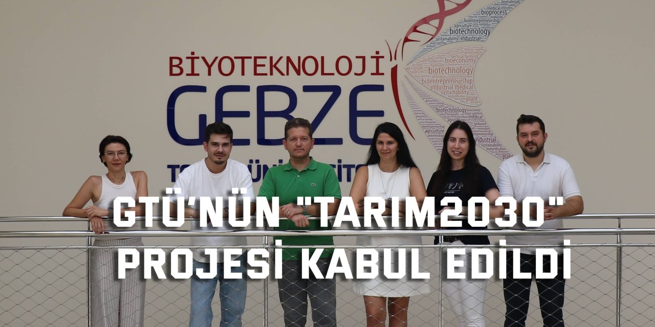GTÜ’nün "Tarım2030" Projesi Kabul Edildi