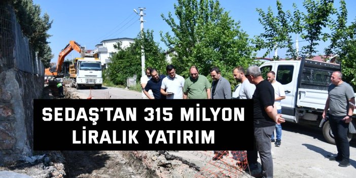 SEDAŞ’tan 315 milyon liralık yatırım