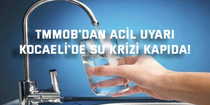 TMMOB'DAN ACİL UYARI    Kocaeli'de Su Krizi Kapıda!