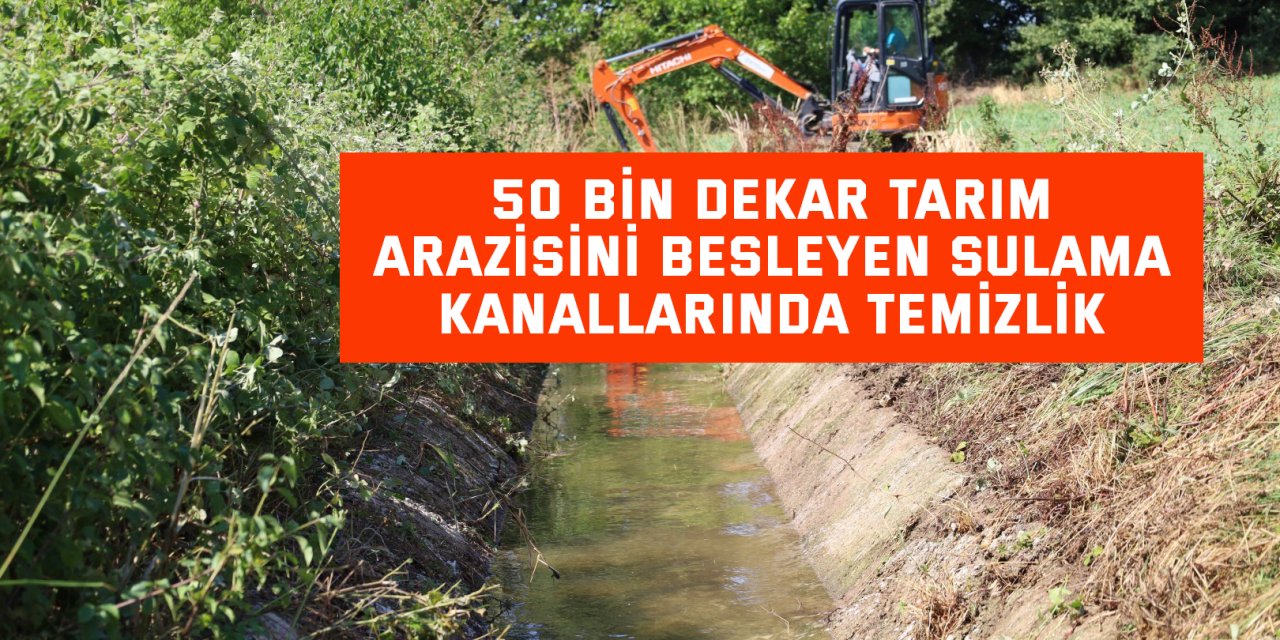 50 bin dekar tarım arazisini besleyen sulama kanallarında temizlik