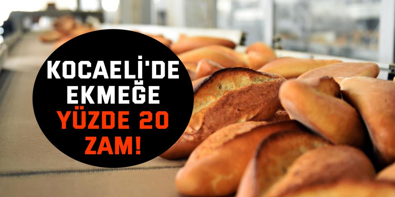 Kocaeli'de Ekmeğe Yüzde 20 Zam!