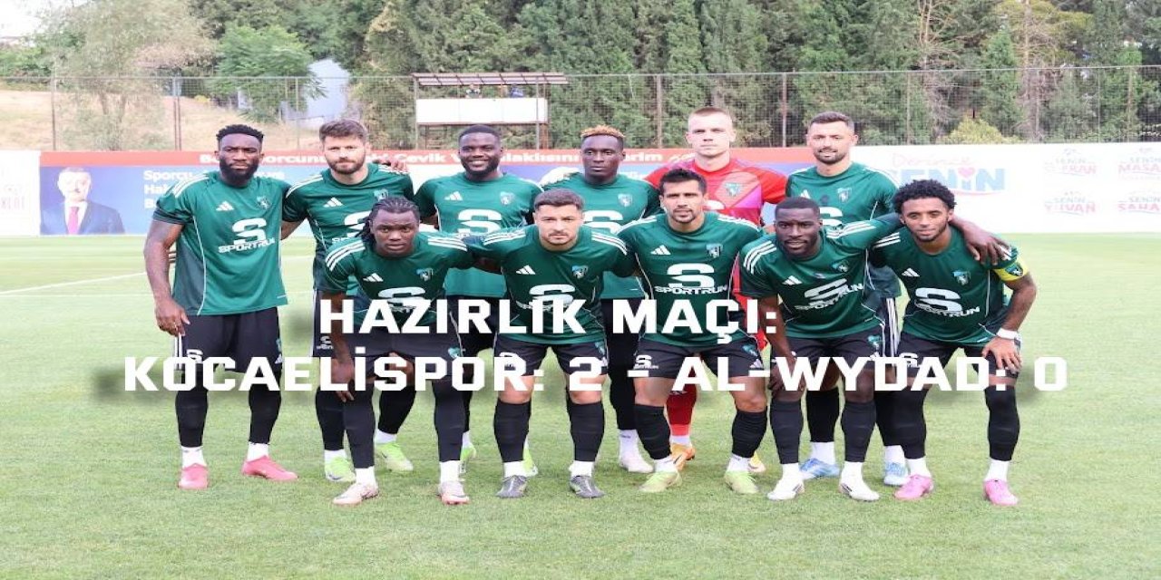 HAZIRLIK MAÇI:     Kocaelispor: 2 - Al-Wydad: 0
