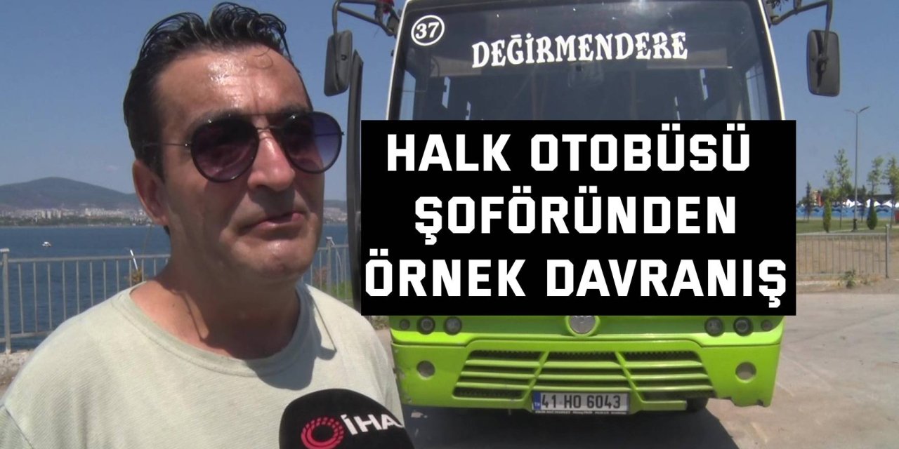 Halk otobüsü şoföründen örnek davranış