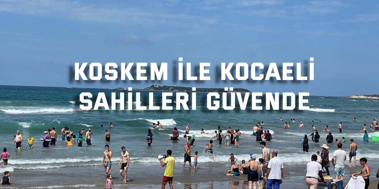 KOSKEM ile Kocaeli sahilleri güvende