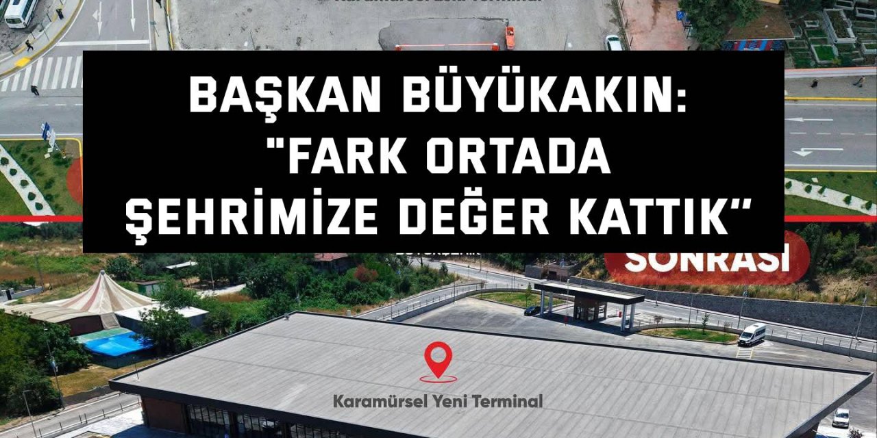 BAŞKAN BÜYÜKAKIN: "Fark ortada. Şehrimize değer kattık’’