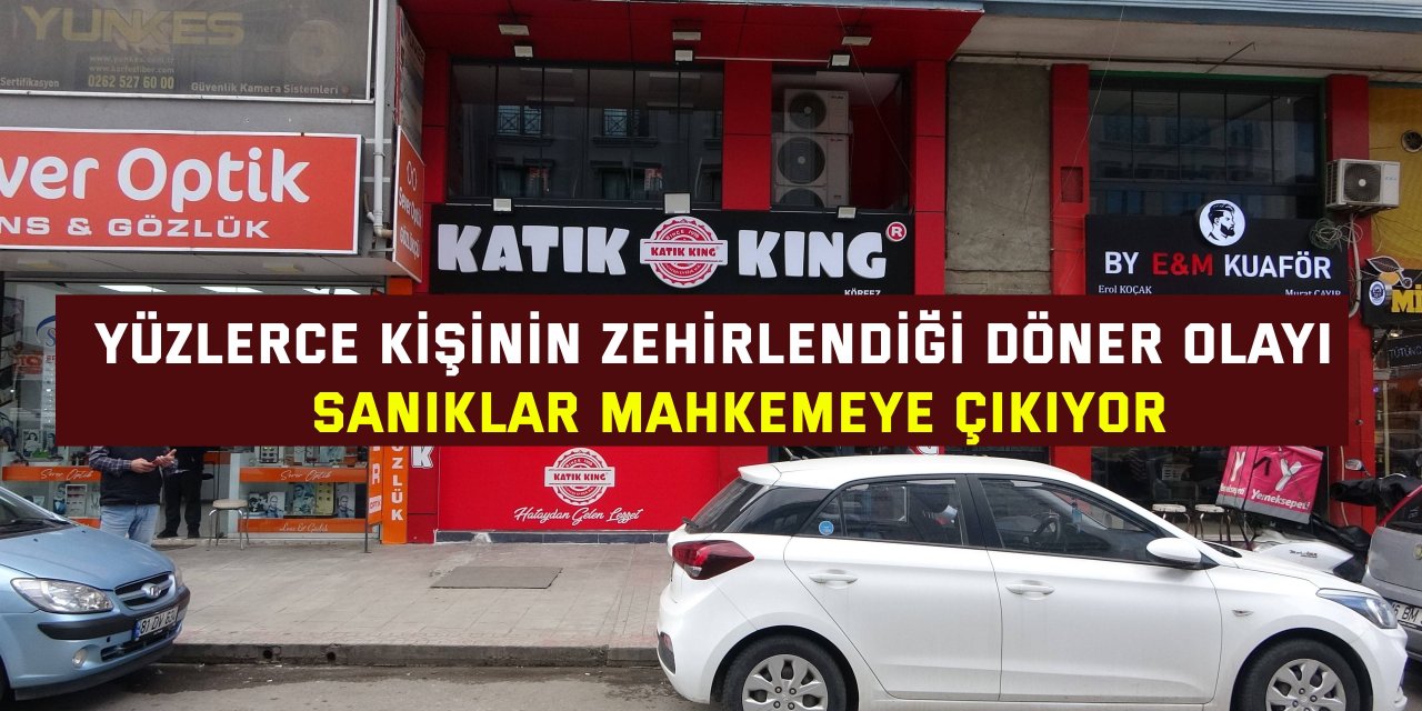 YÜZLERCE KİŞİNİN ZEHİRLENDİĞİ DÖNER OLAYI    Sanıklar mahkemeye çıkıyor