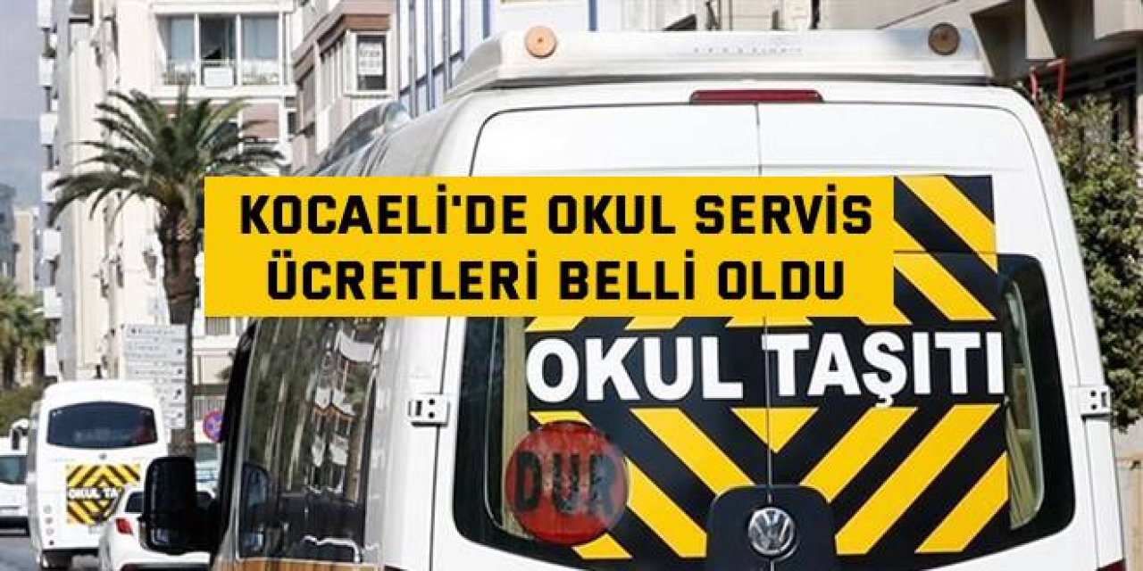 Kocaeli'de okul servis ücretleri belli oldu