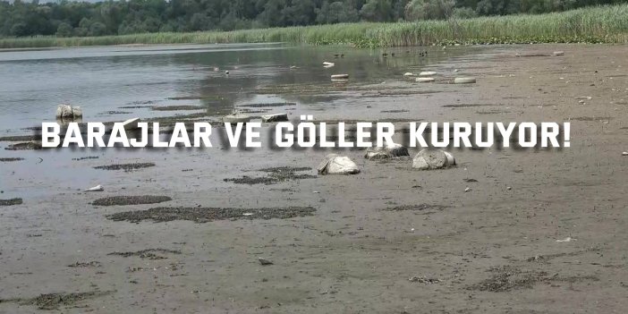Barajlar ve göller kuruyor!