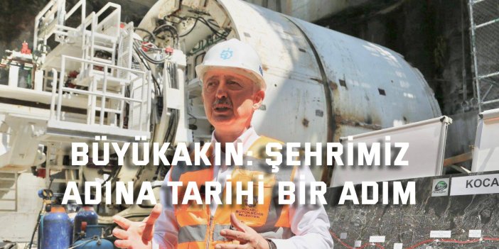 Büyükakın: Şehrimiz  adına tarihi bir adım