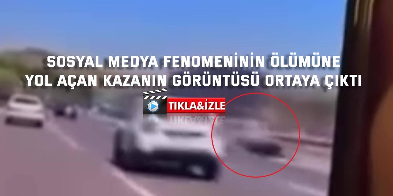 Sosyal medya fenomeninin ölümüne yol açan kazanın görüntüsü ortaya çıktı