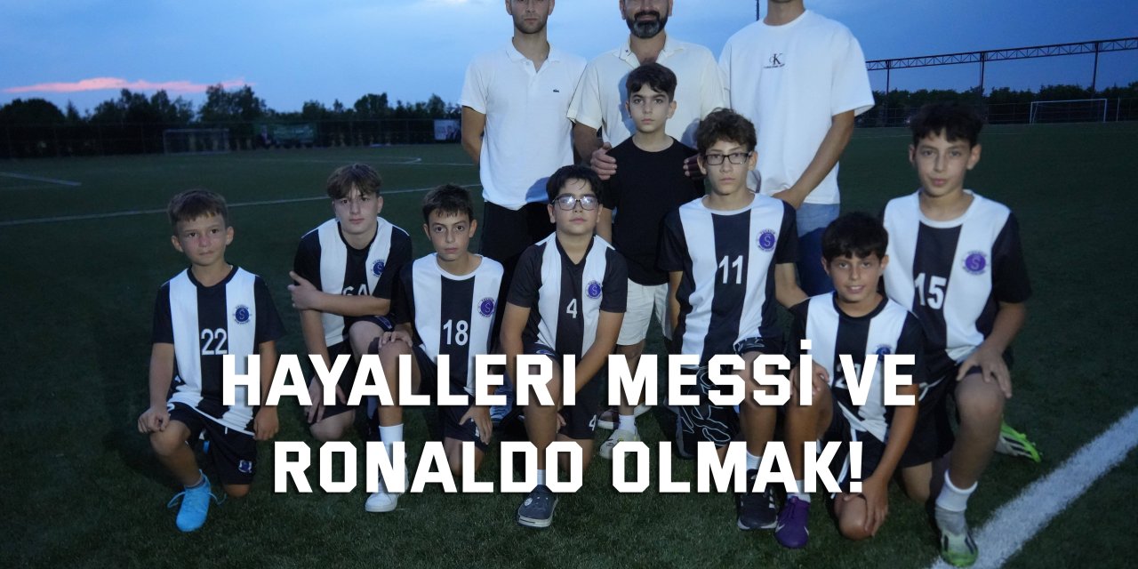 Hayalleri Messi ve Ronaldo Olmak!