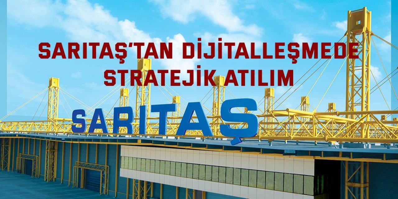 Sarıtaş’tan Dijitalleşmede Stratejik Atılım