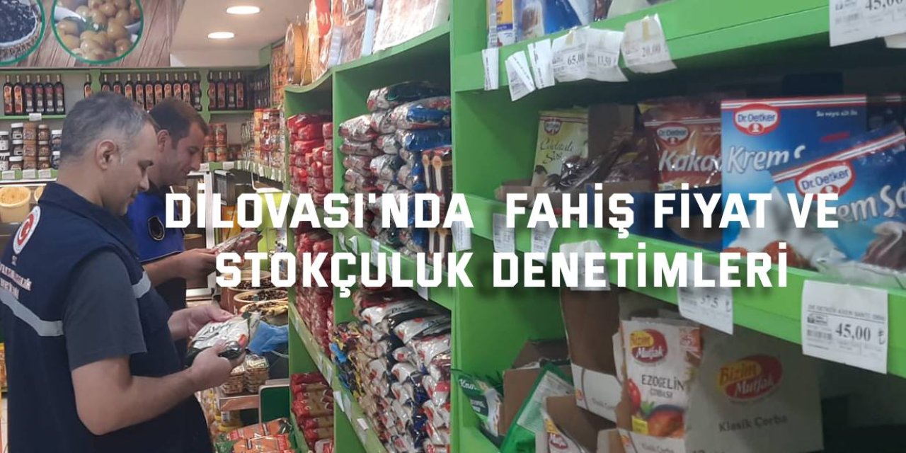 DİLOVASI'nda  Fahiş Fiyat ve Stokçuluk Denetimleri