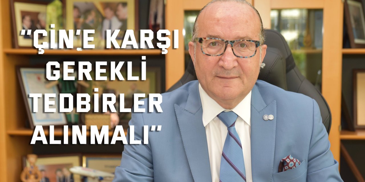 ‘’Çin’e Karşı Gerekli Tedbirler Alınmalı’’