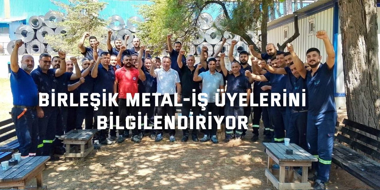 Birleşik Metal-İş Üyelerini Bilgilendiriyor