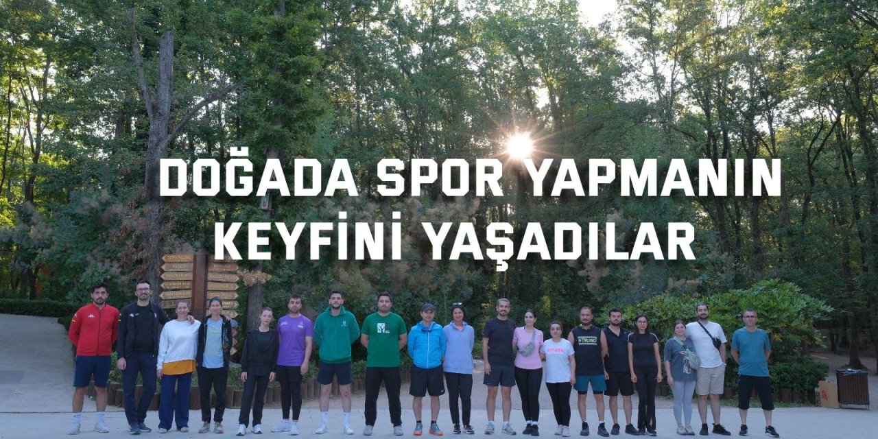 Doğada spor yapmanın keyfini yaşadılar