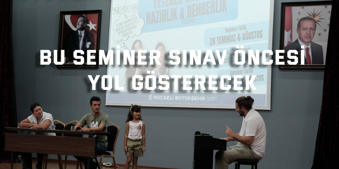 Bu seminer sınav öncesi yol gösterecek