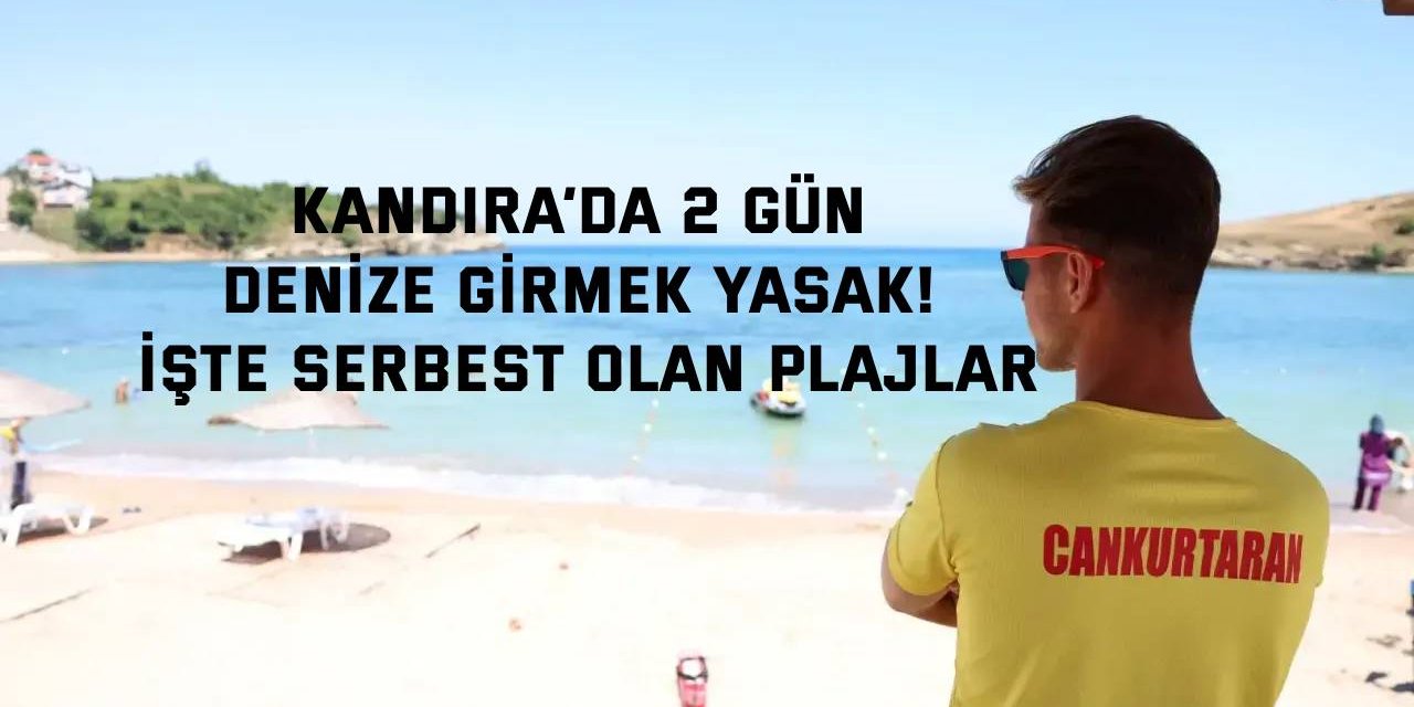 Kandıra’da 2 Gün Denize Girmek Yasak! İşte Serbest Olan Plajlar