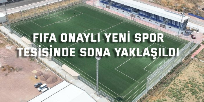 FIFA onaylı yeni spor  tesisinde sona yaklaşıldı