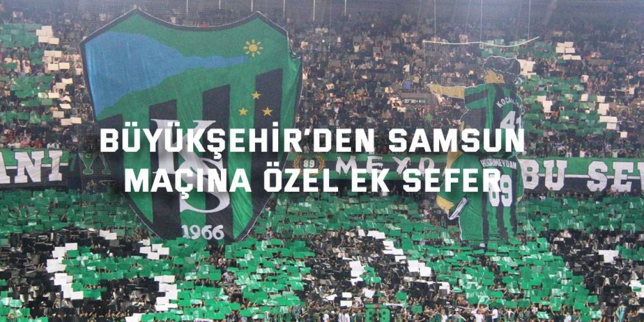 Büyükşehir’den Samsun maçına özel ek sefer