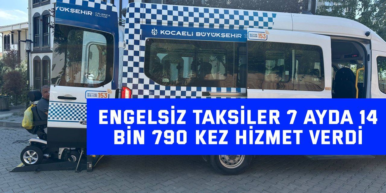 Engelsiz Taksiler 7 ayda 14 bin 790 kez hizmet verdi