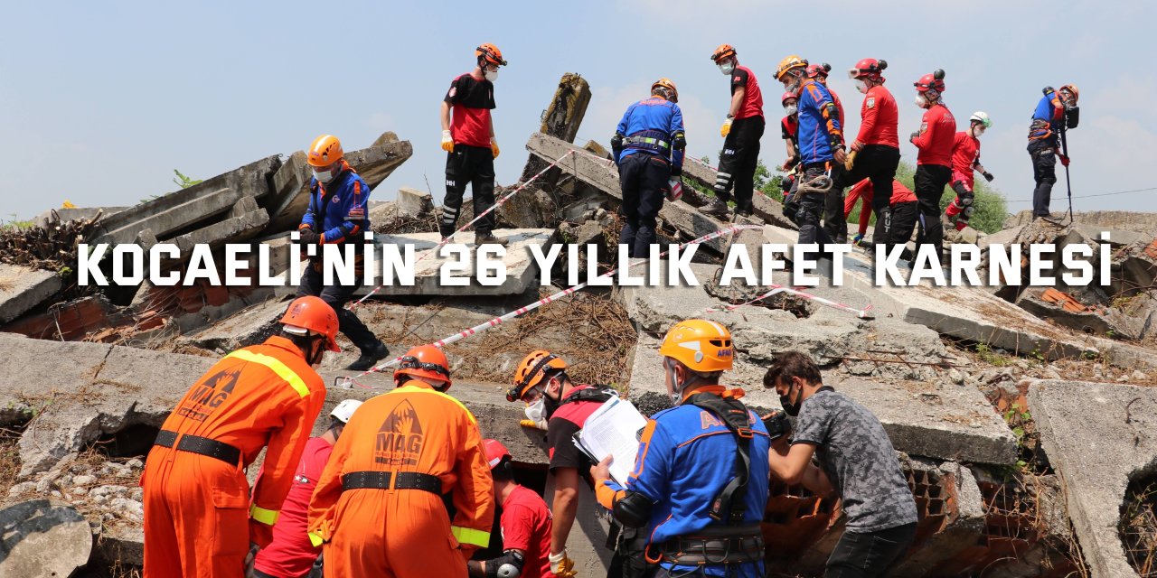 Kocaeli'nin 26 yıllık afet karnesi