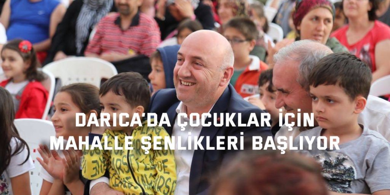 Darıca’da çocuklar için  mahalle şenlikleri başlıyor
