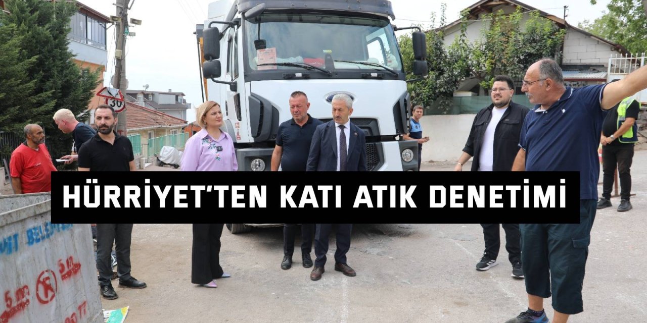 Hürriyet’ten Katı Atık Denetimi