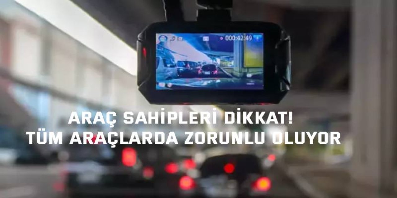 Araç Sahipleri Dikkat! Tüm Araçlarda Zorunlu Oluyor