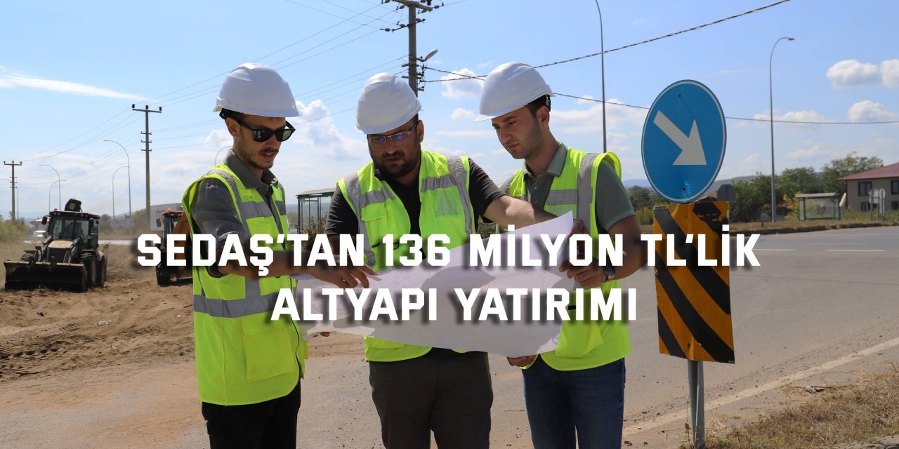 SEDAŞ’tan 136 milyon  TL’lik altyapı yatırımı
