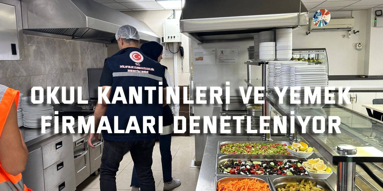 Okul Kantinleri ve Yemek  Firmaları Denetleniyor