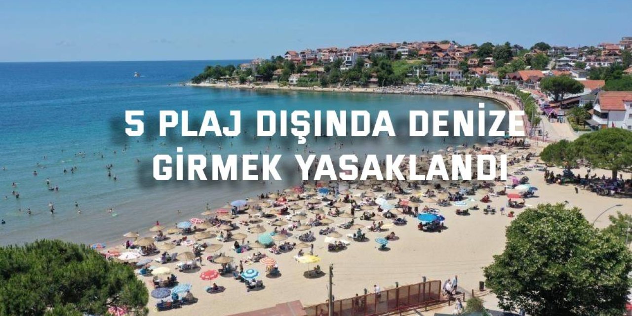 Kandıra'da 5 plaj dışında denize girmek yasaklandı