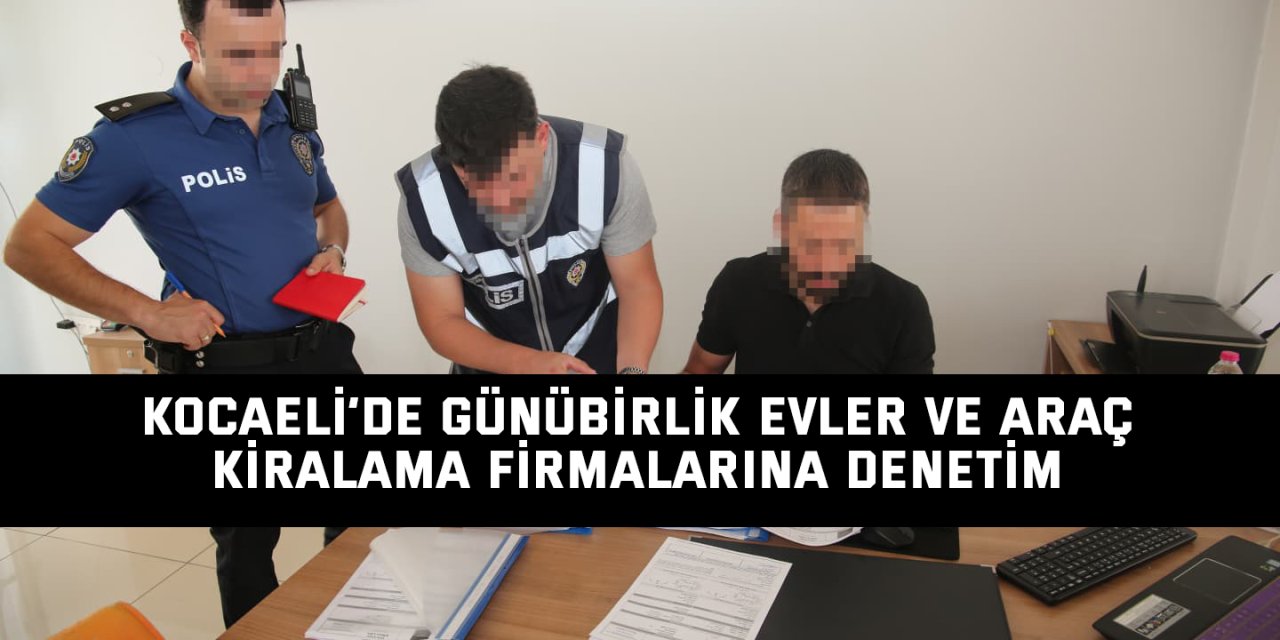 Kocaeli’de günübirlik evler ve araç kiralama firmalarına denetim