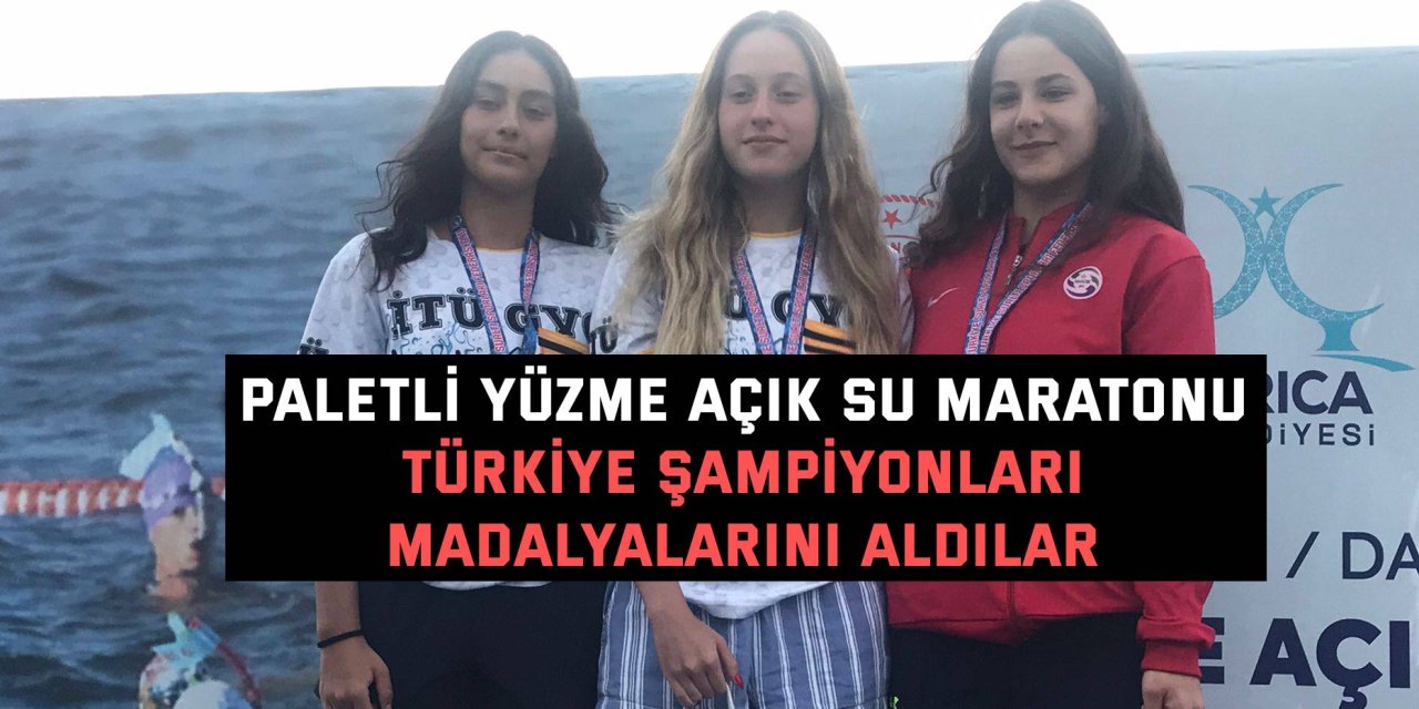 PALETLİ YÜZME AÇIK SU MARATONU      Türkiye Şampiyonları Madalyalarını Aldılar