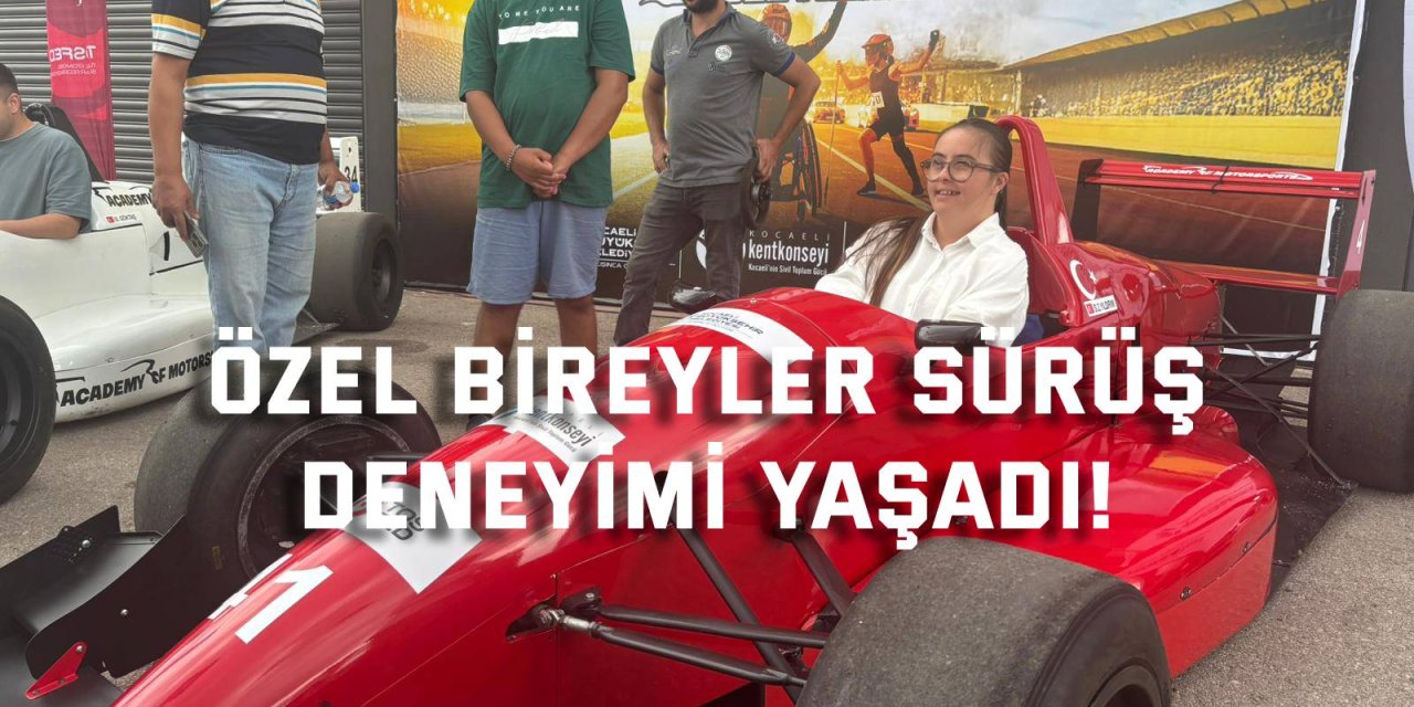 Özel bireyler sürüş deneyimi yaşadı!