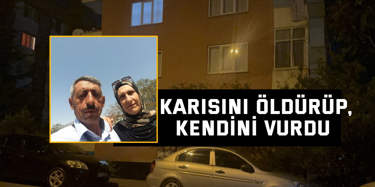Karısını öldürüp, kendini vurdu